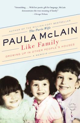 Like Family: Growing Up in Other People's Houses, a Memoir - Paula Mclain