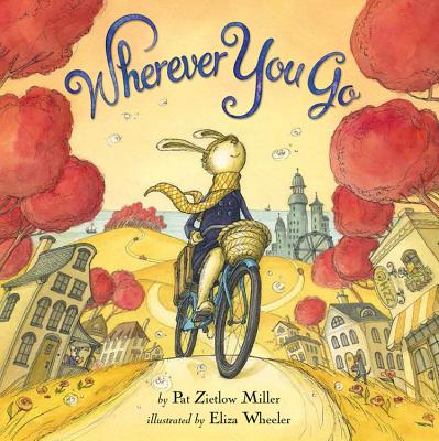 Wherever You Go - Pat Zietlow Miller