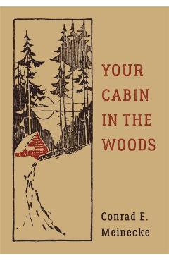 Your Cabin in the Woods - Conrad E. Meinecke