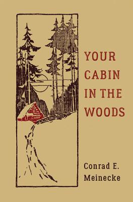 Your Cabin in the Woods - Conrad E. Meinecke