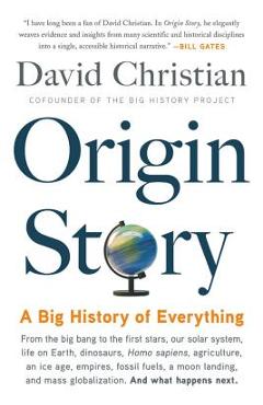 Origin Story: A Big History of Everything - David Christian