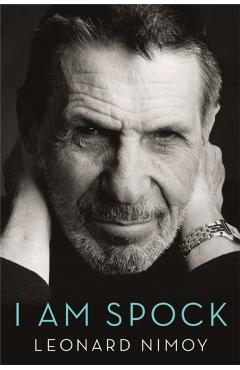 I Am Spock - Leonard Nimoy