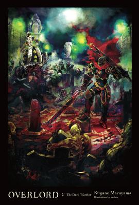Overlord, Vol. 2 (Light Novel): The Dark Warrior - Kugane Maruyama