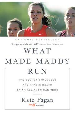 Poza produsului What Made Maddy Run: The Secret Struggles and Tragic Death of an All-American Teen - Kate Fagan