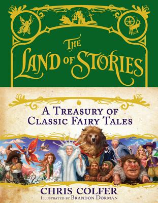 The Land of Stories: A Treasury of Classic Fairy Tales - Chris Colfer