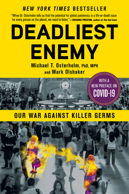 Deadliest Enemy: Our War Against Killer Germs - Michael T. Osterholm