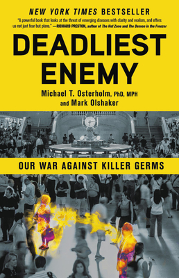 Deadliest Enemy: Our War Against Killer Germs - Michael T. Osterholm