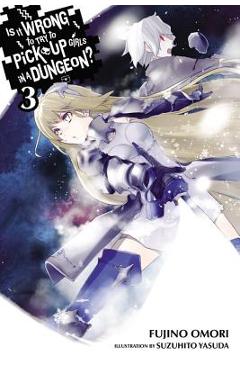 Poza produsului Is It Wrong to Try to Pick Up Girls in a Dungeon?, Vol. 3 (Light Novel) - Fujino Omori