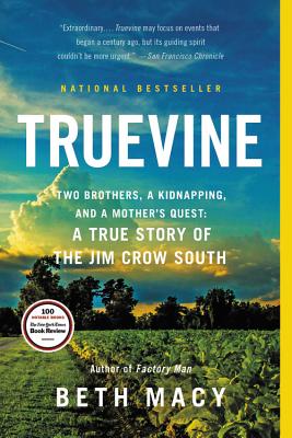 Truevine: Two Brothers, a Kidnapping, and a Mother's Quest: A True Story of the Jim Crow South - Beth Macy