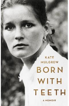 Born with Teeth: A Memoir - Kate Mulgrew