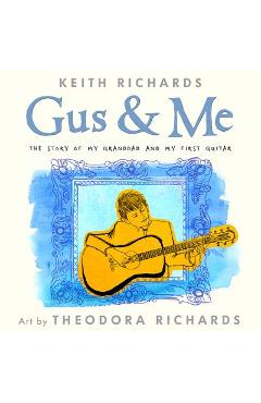 Poza produsului Gus & Me: The Story of My Granddad and My First Guitar - Keith Richards