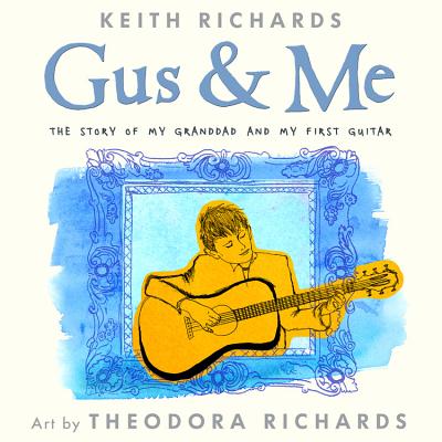 Gus & Me: The Story of My Granddad and My First Guitar - Keith Richards