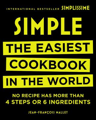 Simple: The Easiest Cookbook in the World - Jean-francois Mallet