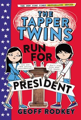 The Tapper Twins Run for President - Geoff Rodkey