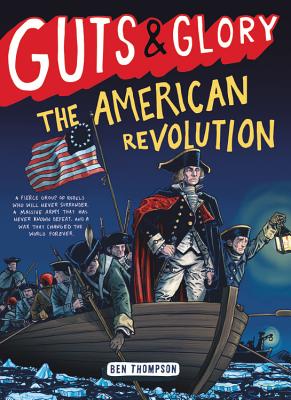 Guts & Glory: The American Revolution - Ben Thompson