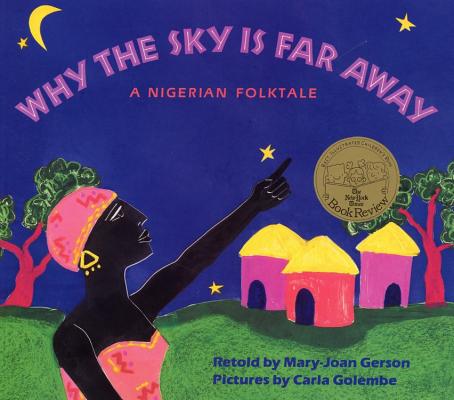 Why the Sky Is Far Away: A Nigerian Folktale - Mary-joan Gerson