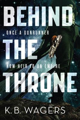 Behind the Throne - K. B. Wagers