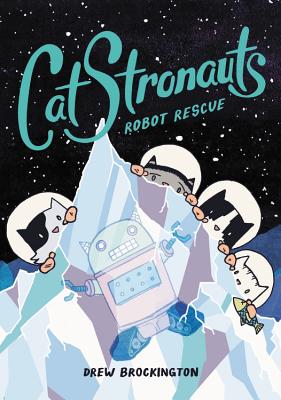 Catstronauts: Robot Rescue - Drew Brockington
