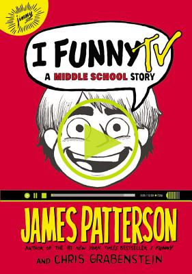 I Funny TV: A Middle School Story - James Patterson