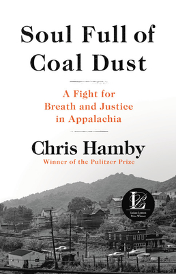 Soul Full of Coal Dust: A Fight for Breath and Justice in Appalachia - Chris Hamby