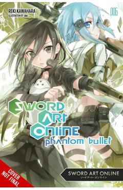 Sword Art Online 6 (Light Novel): Phantom Bullet - Reki Kawahara