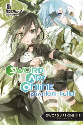Sword Art Online 6 (Light Novel): Phantom Bullet - Reki Kawahara
