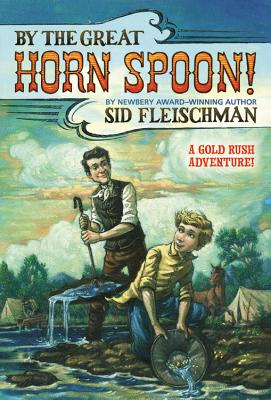 By the Great Horn Spoon - Sid Fleischman