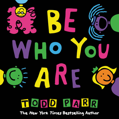Be Who You Are - Todd Parr