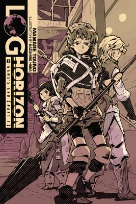 Log Horizon, Vol. 3 (Light Novel): Game's End, Part 1 - Mamare Touno