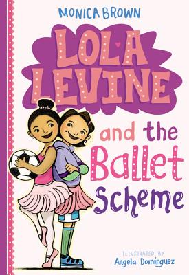 Lola Levine and the Ballet Scheme - Monica Brown