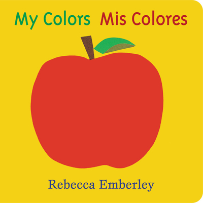 My Colors/ MIS Colores - Rebecca Emberley