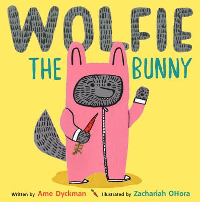 Wolfie the Bunny - Ame Dyckman