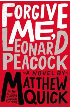 Coperta cărții 'Forgive Me, Leonard Peacock - Matthew Quick'