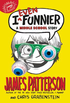 I Even Funnier: A Middle School Story - James Patterson