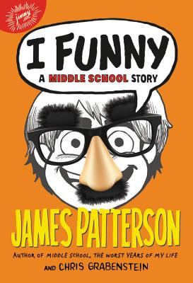I Funny: A Middle School Story - James Patterson