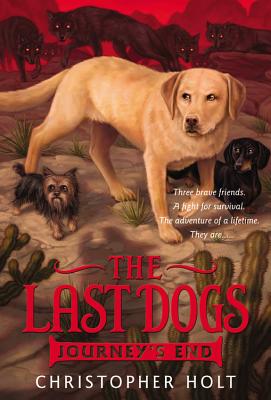 The Last Dogs: Journey's End - Christopher Holt