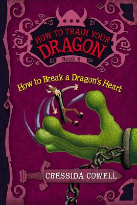 How to Train Your Dragon: How to Break a Dragon's Heart - Cressida Cowell