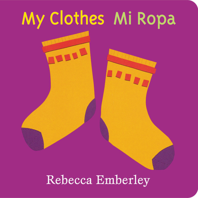 My Clothes/ Mi Ropa - Rebecca Emberley