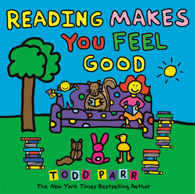 Reading Makes You Feel Good - Todd Parr