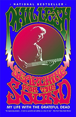Searching for the Sound: My Life with the Grateful Dead - Phil Lesh