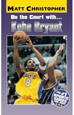 On the Court with Kobe Bryant - Matt Christopher