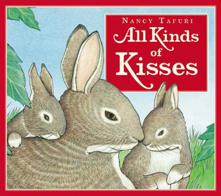 All Kinds of Kisses - Nancy Tafuri