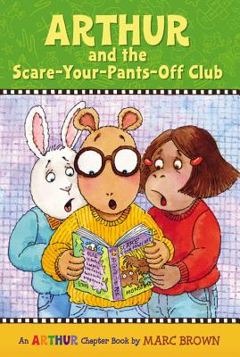 Arthur and the Scare-Your-Pants-Off Club: An Arthur Chapter Book - Marc Brown