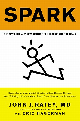 Spark: The Revolutionary New Science of Exercise and the Brain - John J. Ratey