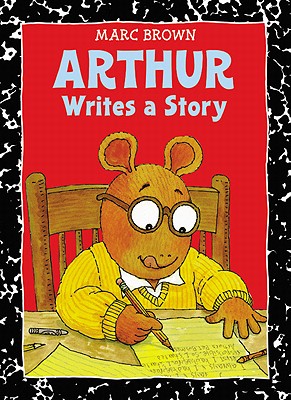 Arthur Writes a Story: An Arthur Adventure - Marc Brown