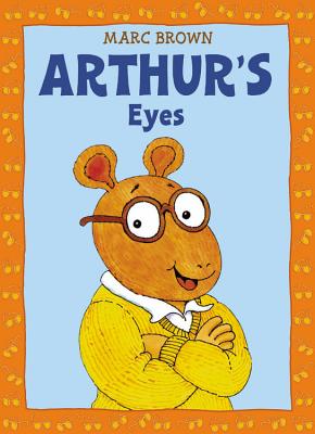 Arthur's Eyes: An Arthur Adventure - Marc Brown