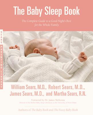 The Baby Sleep Book: The Complete Guide to a Good Night's Rest for the Whole Family - William Sears