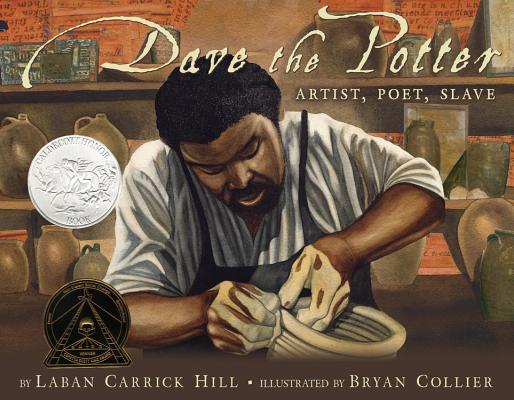 Dave the Potter: Artist, Poet, Slave - Laban Carrick Hill