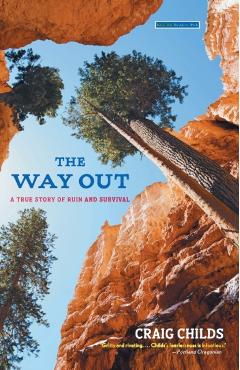 The Way Out: A True Story of Ruin and Survival - Craig Childs