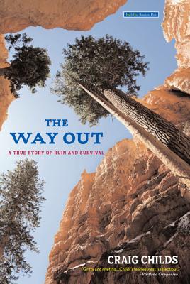 The Way Out: A True Story of Ruin and Survival - Craig Childs